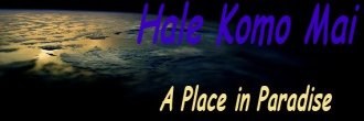 Hale Komo Mai - A Place in Paradise